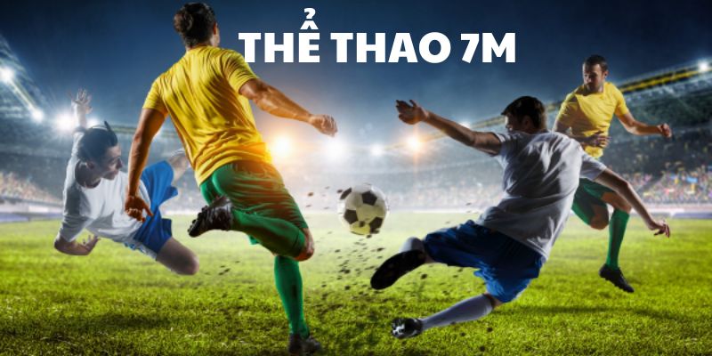 Thể thao 7M và những điều mà anh em bet thủ cần biết